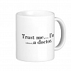Trust me. . . I'm (almost) a doctor. Coffee Mug