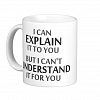 Engineer's Motto Can't Understand It For You Coffee Mug
