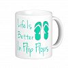 Life is better in flip flops Coffee Mug