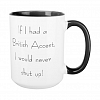 If I Had a British Accent Funny Coffee Mug