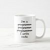 Progammar. . . I write code. Coffee Mug