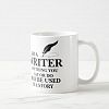 WRITER : anything you say/do may be used in story Coffee Mug