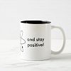 Think like a proton and stay positive! Mug