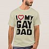 I LOVE MY GAY DAD - T-shirt
