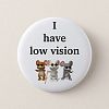 I have low vision Button