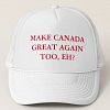 Make Canada Great Again Too, Eh? Trucker Hat
