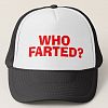 WHO FARTED Trucker Hat
