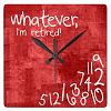 whatever, I'm retired! Square Wall Clock