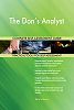 The Don's Analyst All-Inclusive Self-Assessment - More than 670 Success Criteria, Instant Visual Insights, Comprehensive Spreadsheet Dashboard, Auto-Prioritized for Quick Results